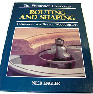 Routing and Shaping: Techniques for Better Woodworking