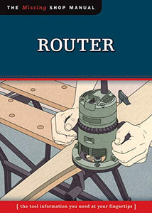 Router (Missing Shop Manual): The Tool Information You Need at Your Fingertips (English Edition)