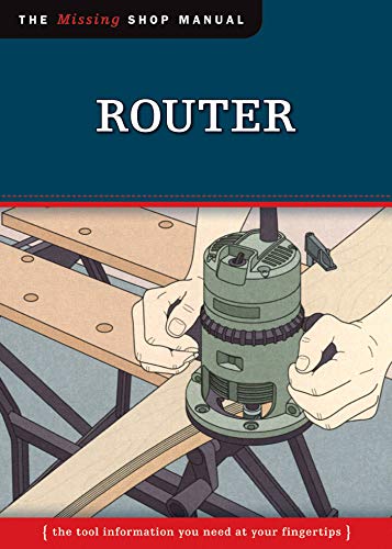 Router (Missing Shop Manual): The Tool Information You Need at Your Fingertips (English Edition)